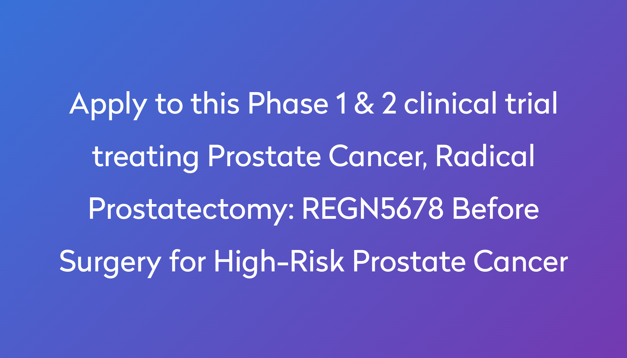 regn5678-before-surgery-for-high-risk-prostate-cancer-clinical-trial